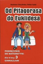 Od Pitagorasa do Euklidesa. Klasa 3 gimnazjum. Podręcznik