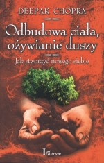 Odbudowa ciała, ożywianie duszy. Jak stworzyć nowego siebie