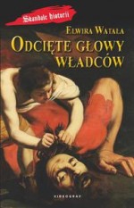 Odcięte głowy władców