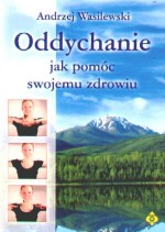 Oddychanie - jak pomóc swojemu zdrowiu