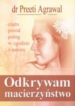 Odkrywam macierzyństwo. Ciąża, poród, połóg w zgodzie z naturą