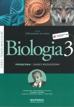 Odkrywamy na nowo. Szkoła ponadgimnazjalna, część 3. Biologia. Podręcznik. Zakres rozszerzony