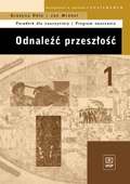 Odnaleźć przeszłość. Liceum, część 1. Historia. Poradnik dla nauczyciela