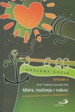 Odsłony życia. Odsłona II. Wiara, nadzieja i miłość. W opowiadaniach, baśniach i przypowieściach