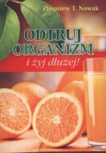 Odtruj organizm i żyj dłużej!