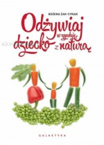 Odżywiaj dziecko w zgodzie z naturą. Od okresu płodowego do wieku przedszkolnego