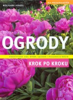 Ogrody krok po kroku. Dla początkujących