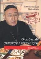 Ojca Grande przepisy na zdrowe życie. Część 3