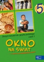 Okno na świat. Klasa 5, szkoła podstawowa,część 1. Język polski. Zeszyt ćwiczeń.