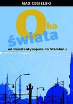 Oko świata - od Konstantynopola do Stambułu