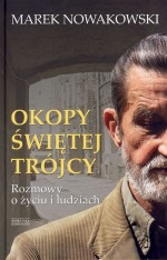 Okopy Świętej Trójcy. Rozmowy o życiu i ludziach