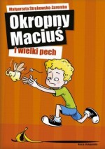 Okropny Maciuś i wielki pech