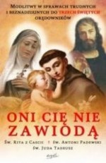 Oni Cię nie zawiodą. Modlitwy w sprawach trudnych