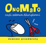 OnoMaTo czyli zabawa dźwiękami Domowe przedmioty