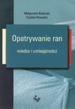 Opatrywanie ran. Wiedza i umiejętności