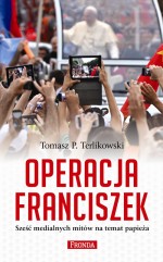 Operacja Franciszek. Sześć medialnych mitów na temat papieża