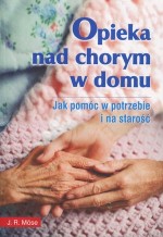 Opieka nad chorym w domu. Jak pomóc w potrzebie i na starość