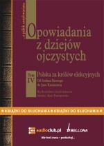 Opowiadania z dziejów ojczystych t. IV - Polska za królów elekcyjnych