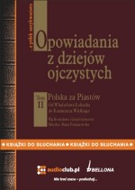 Opowiadania z dziejów ojczystych Tom II - Polska za Piastów - Od Władysława Łokietka do Kazimierza Wielkiego