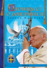 Opowiem ci o Janie Pawle II