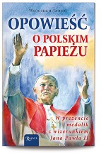 Opowieść o polskim Papieżu. Książeczka + medalik w prezencie