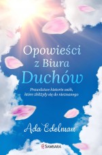 Opowieśći z Biura Duchów. Prawdziwe historie osób, które zbliżyły się do nieznanego