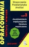 Opracowania. Część 3. Dwudziestolecie międzywojenne. Literatura współczesna. Liceum i technikum