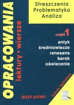 Opracowania. Część 1. Antyk, Średniowiecze, Renesans. Liceum i technikum