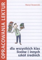 Opracowania lektur dla wszystkich klas liceów i innych szkół średnich