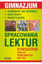 Opracowania lektur. Gimnazjum. Kamienie na szaniec. Krzyżacy. Świętoszek. Streszczenie...