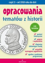 Opracowania tematów z historii. Część 2. Od 1918 roku do dziś