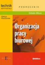 Organizacja pracy biurowej podręcznik. Technik administracji biurowej (+ CD)