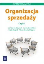 Organizacja sprzedaży. Szkoła zawodowa, część 1. Podręcznik