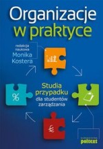 Organizacja w praktyce. Studia przypadku dla studentów zarządzania