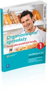 Organizowanie sprzedaży. Część 1. Towar jako przedmiot handlu