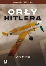 Orły Hitlera. Luftwaffe 1933 - 1945