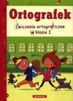 Ortografek. Klasa 1, szkoła podstawowa. Ćwiczenia ortograficzne