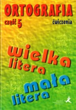 Ortografia część 5- Wielka litera, mała litera