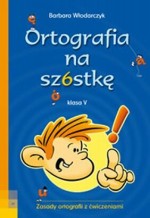 Ortografia na szóstkę. Klasa 5