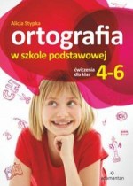 Ortografia w szkole podstawowej. Klasa 4-6. Język polski. Ćwiczenia