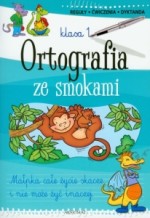 Ortografia ze smokami. Reguły, ćwiczenia, dyktanda. Klasa 1