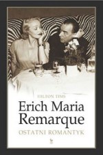 Erich Maria Remarque. Ostatni romantyk