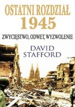 Ostatni rozdział 1945. Zwycięstwo, odwet, wyzwolenie