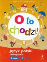 Oto chodzi! Klasa 5, szkoła podstawowa, część 2. Język polski. Podręcznik