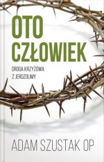 Oto człowiek. Droga krzyżowa z Jerozolimy