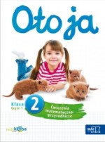 Oto ja. Klasa 2, szkoła podstawowa, część 1. Ćwiczenia matematyczno-przyrodnicze