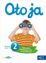 Oto ja. Klasa 2, szkoła podstawowa, część 2. Ćwiczenia matematyczno-przyrodnicze