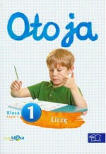 Oto ja Liczę. Klasa 1, szkoła podstawowa, część 1. Matematyka. Zeszyt ćwiczeń