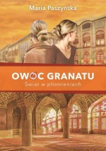 Owoc granatu. Tom 3. Świat w płomieniach