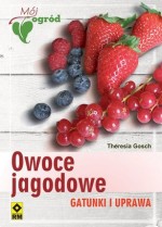 Owoce jagodowe Gatunki i uprawa